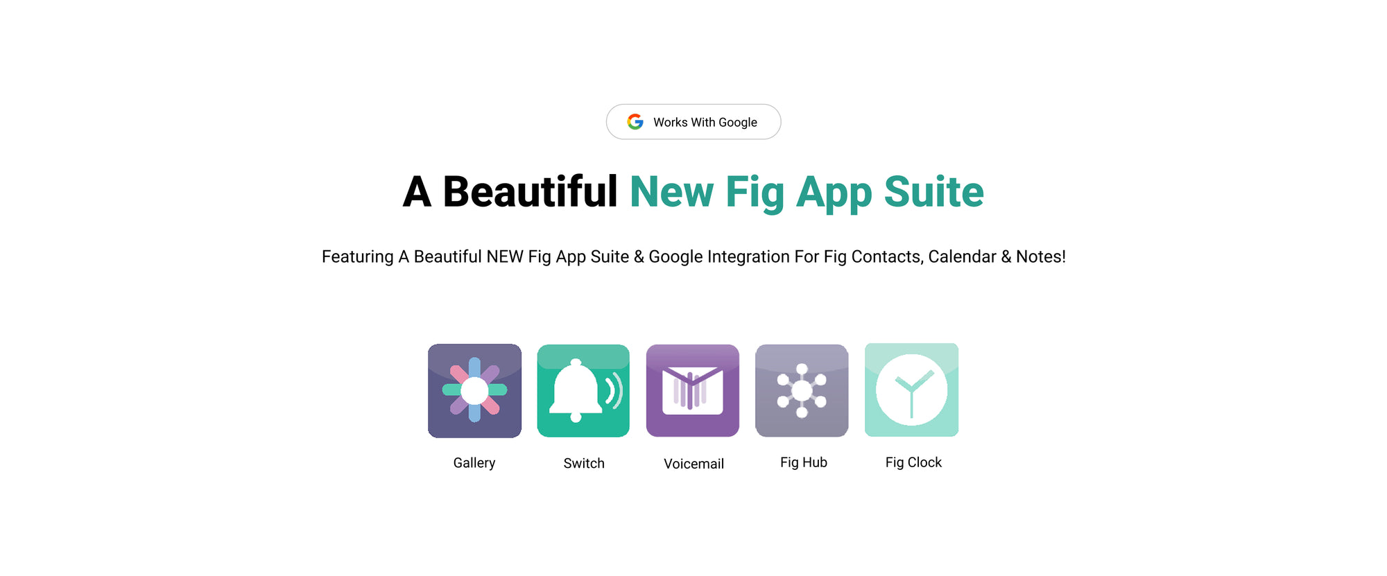 The new Fig app suite — Gallery, Switch, Voicemail, Fig Hub and Fig Clock, with Google integration