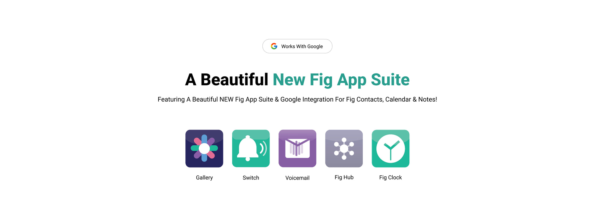 The new Fig app suite — Gallery, Switch, Voicemail, Fig Hub and Fig Clock, with Google integration